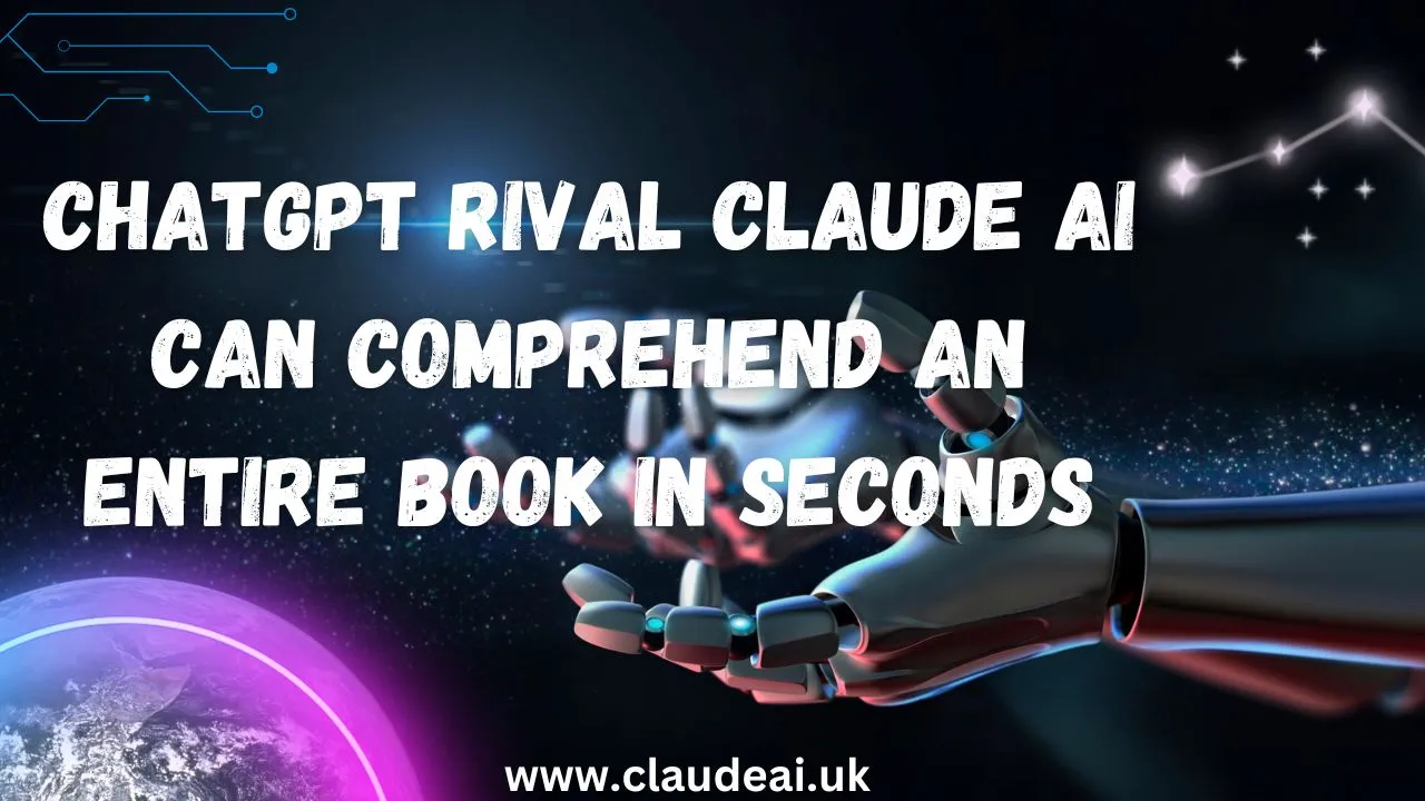 ChatGPT rival Claude AI can comprehend an entire book in seconds