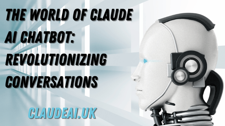The World of Claude AI Chatbot: Revolutionizing Conversations [2023]