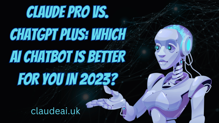 Claude Pro vs. ChatGPT Plus: Which AI Chatbot is Better for You in 2023?