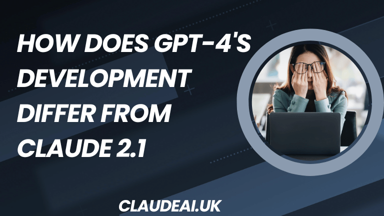 How Does GPT-4's Development Differ from Claude 2.1