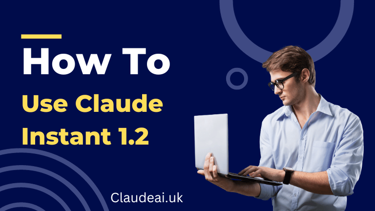 How to Use Claude Instant 1.2? [2023]