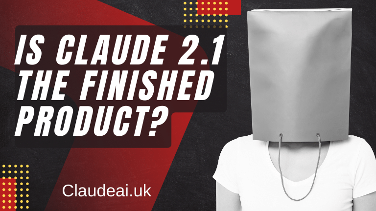 Is Claude 2.1 the finished product