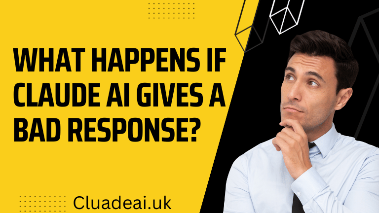 What happens if Claude AI gives a bad response?