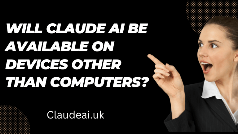 Will Claude AI be Available on Devices Other Than Computers