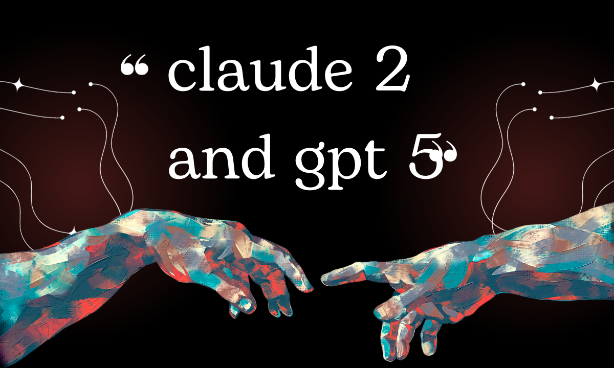 Claude 2 and GPT-5
