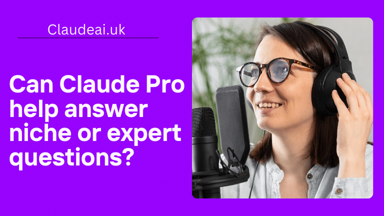 Can Claude Pro help answer niche or expert questions