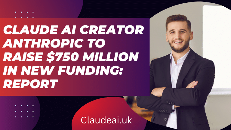 Claude AI Creator Anthropic to Raise $750 Million in New Funding: Report