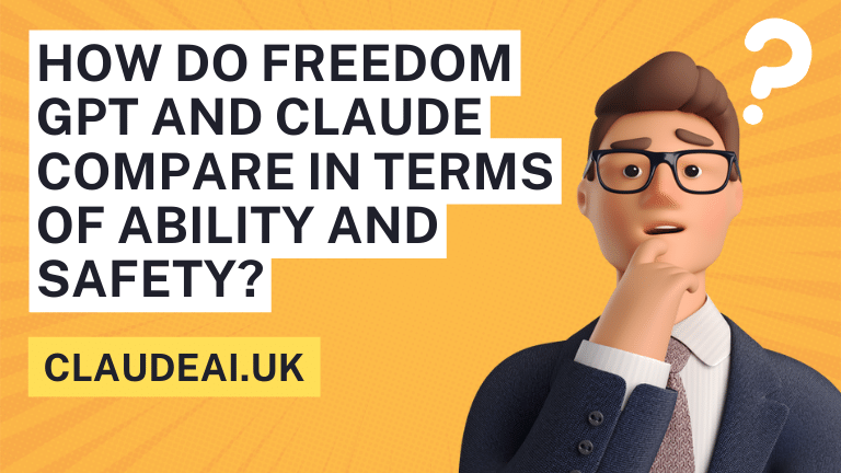 How do Freedom GPT and Claude compare in terms of ability and safety