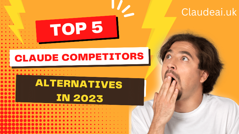 Top 5 Claude Competitors & Alternatives in 2023