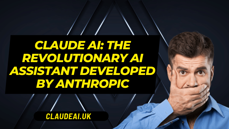 Claude AI: The Revolutionary AI Assistant Developed by Anthropic