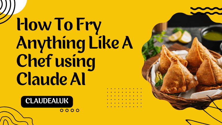 How To Fry Anything Like A Chef using Claude AI